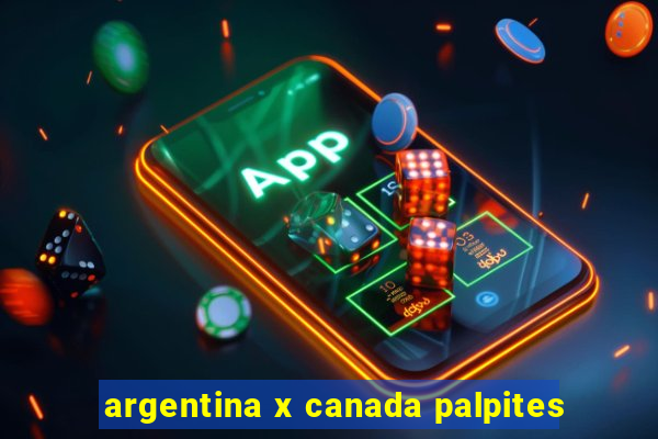 argentina x canada palpites