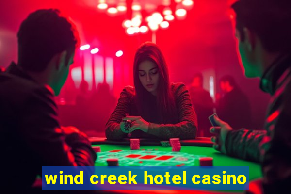 wind creek hotel casino