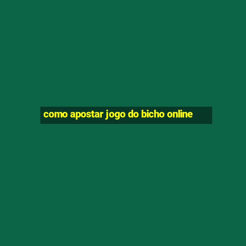 como apostar jogo do bicho online