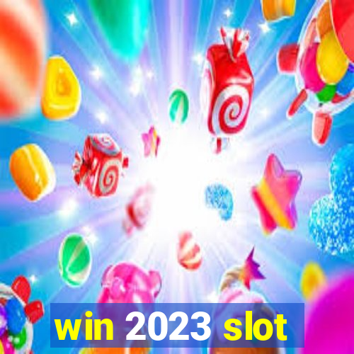 win 2023 slot