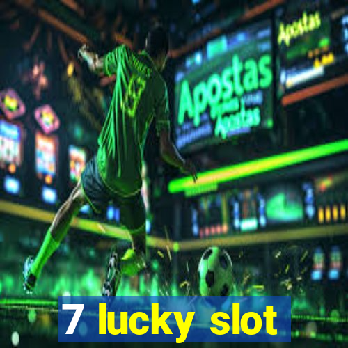 7 lucky slot