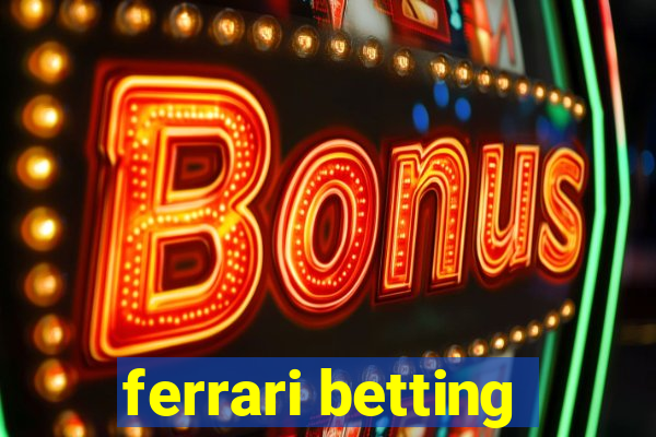 ferrari betting