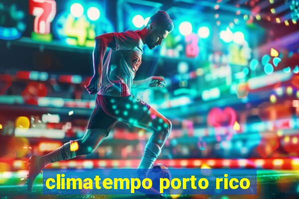 climatempo porto rico