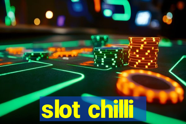 slot chilli