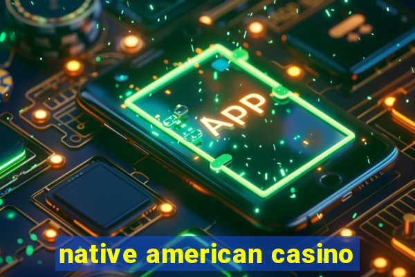 native american casino