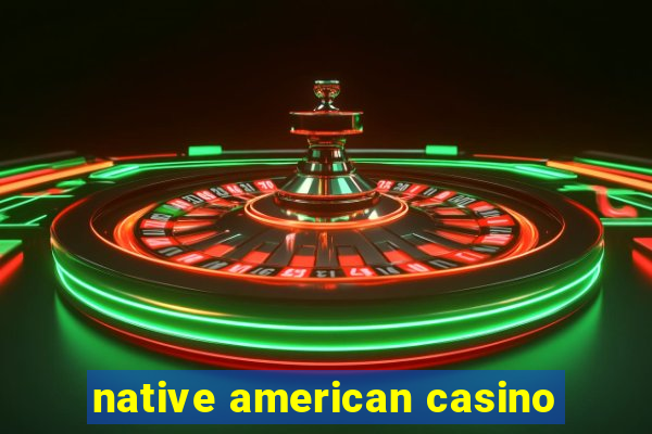 native american casino