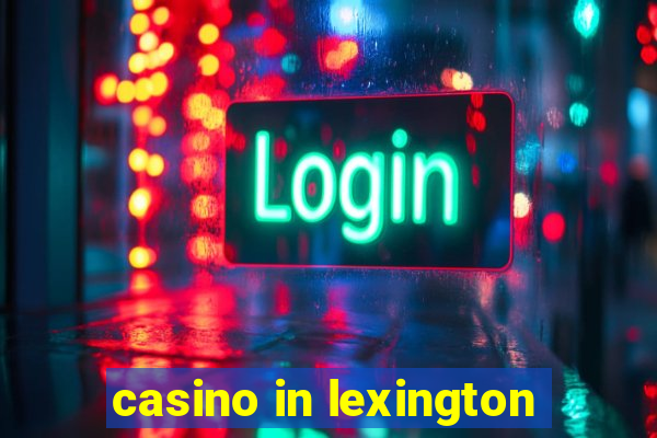 casino in lexington