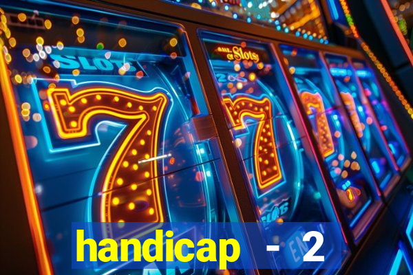 handicap - 2 resultado final