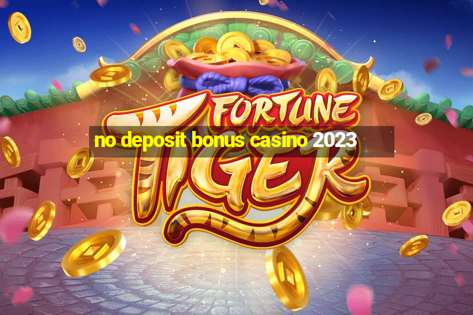 no deposit bonus casino 2023