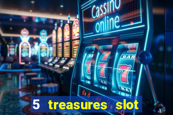 5 treasures slot machine online