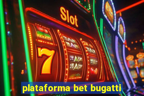 plataforma bet bugatti