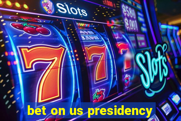 bet on us presidency