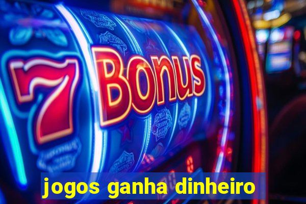 jogos ganha dinheiro