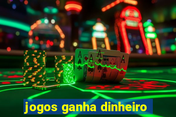 jogos ganha dinheiro