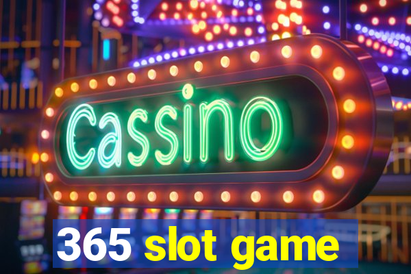 365 slot game