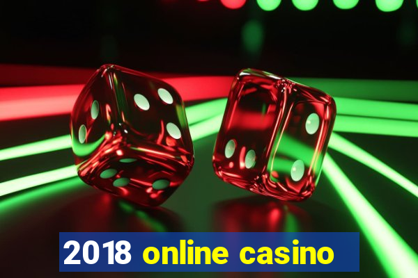 2018 online casino