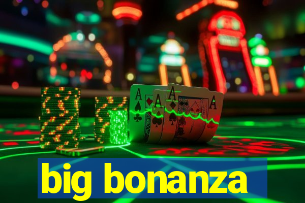 big bonanza