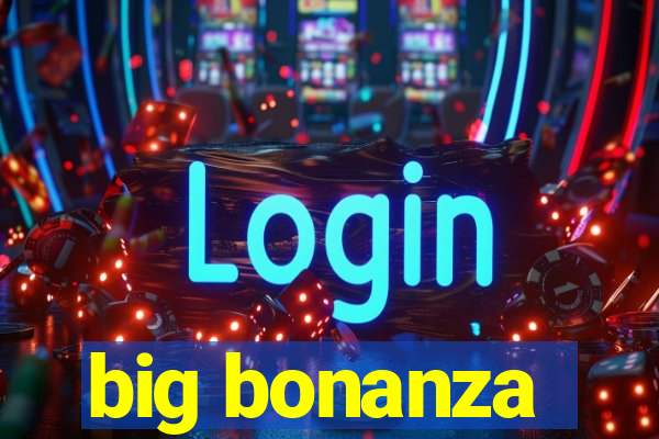 big bonanza