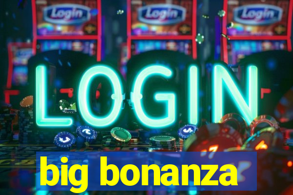 big bonanza