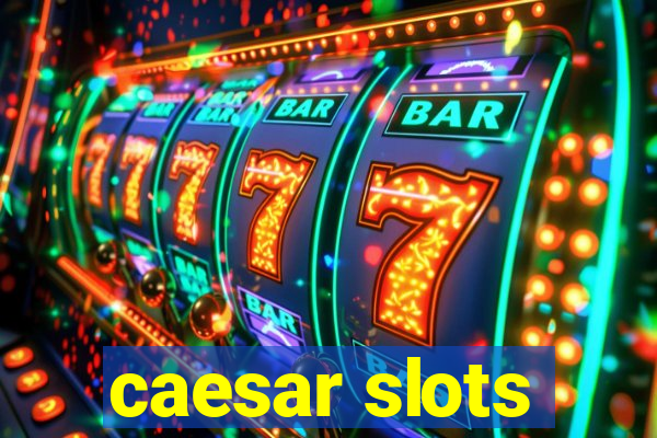 caesar slots