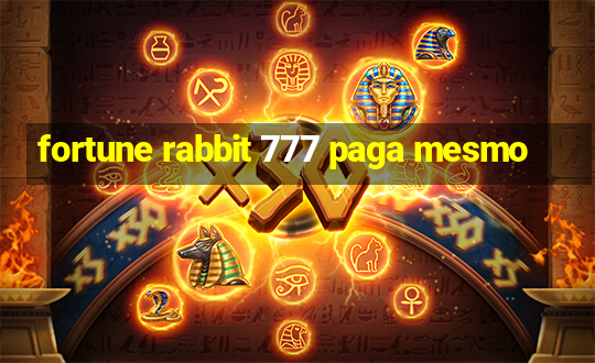 fortune rabbit 777 paga mesmo