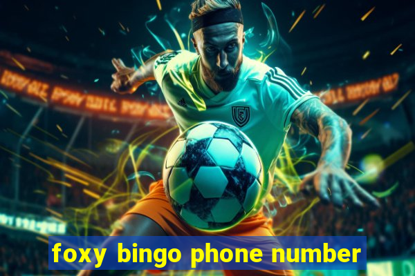 foxy bingo phone number