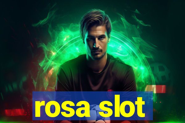 rosa slot