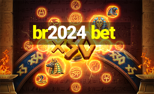 br2024 bet