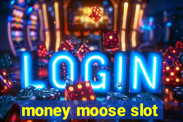 money moose slot