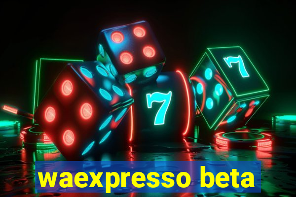 waexpresso beta