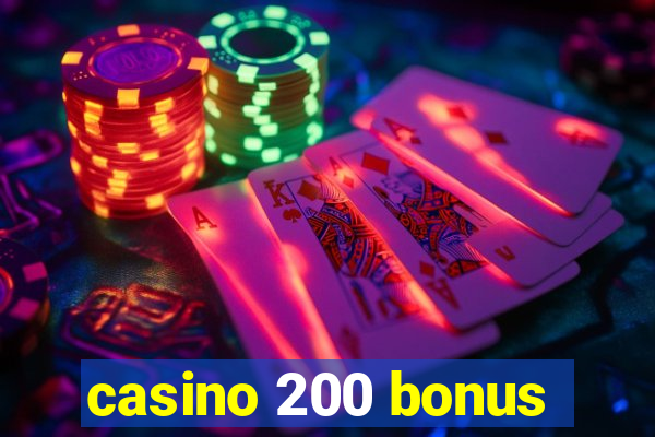 casino 200 bonus