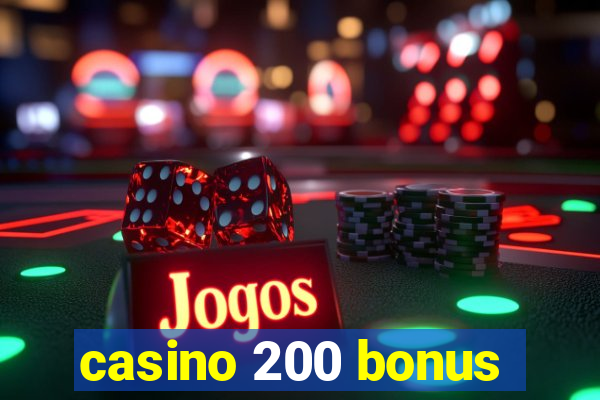 casino 200 bonus