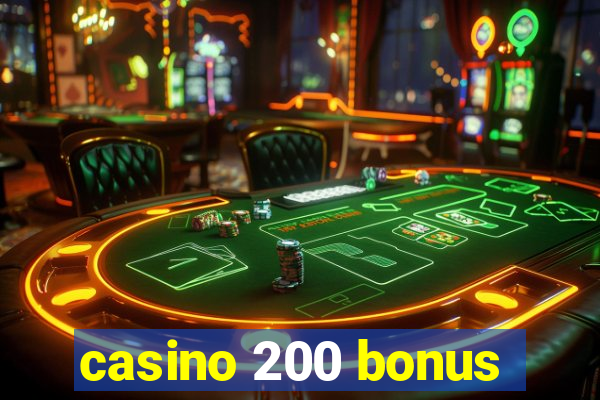 casino 200 bonus