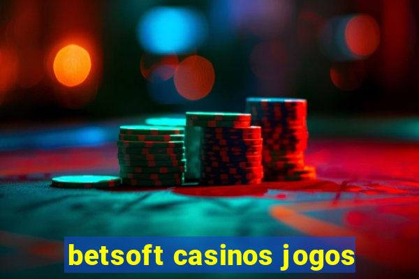 betsoft casinos jogos