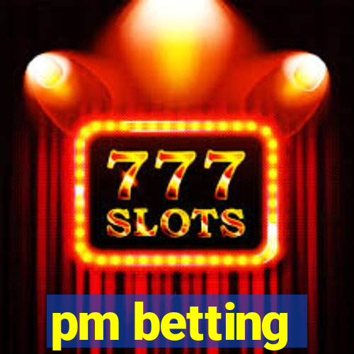 pm betting