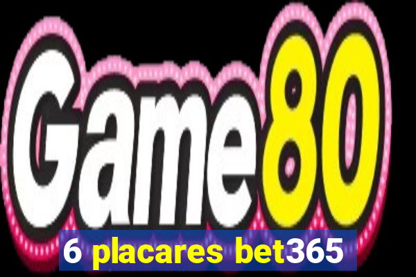 6 placares bet365