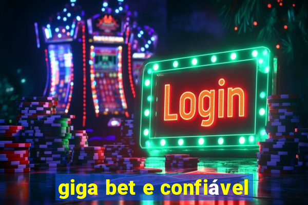 giga bet e confiável