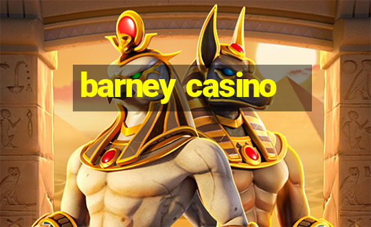 barney casino