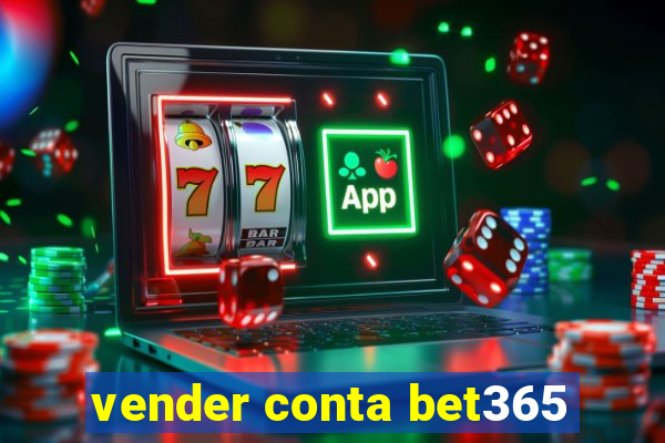 vender conta bet365