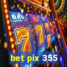 bet pix 355