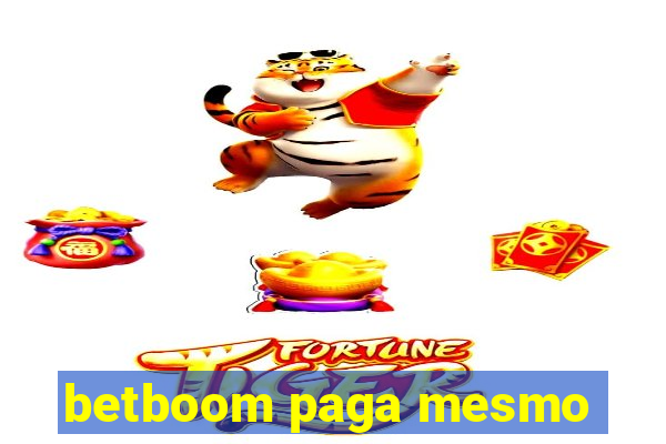 betboom paga mesmo